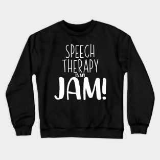 Speech Therapy Is My Jam - Speech Therapist SLP Shirt Crewneck Sweatshirt